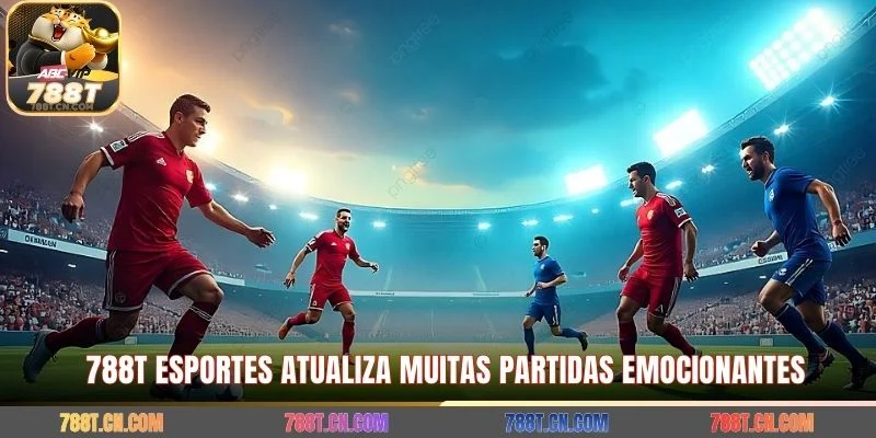  788T Esportes atualiza muitas partidas emocionantes.