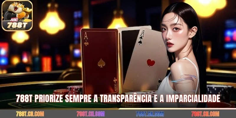788T Priorize sempre a transparência e a imparcialidade