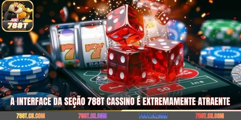 A interface da seção 788T Cassino é extremamente atraente 