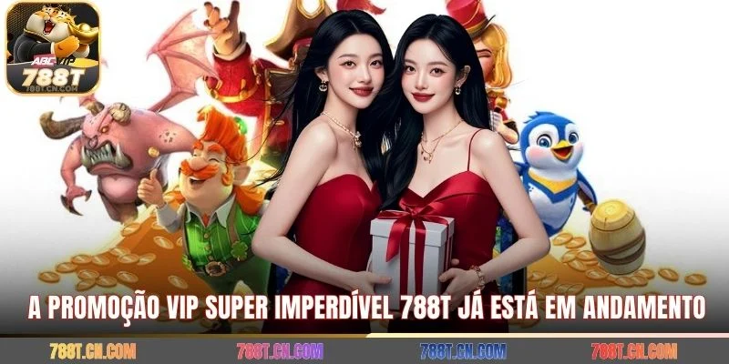 A promoção VIP super imperdível 788T já está em andamento.