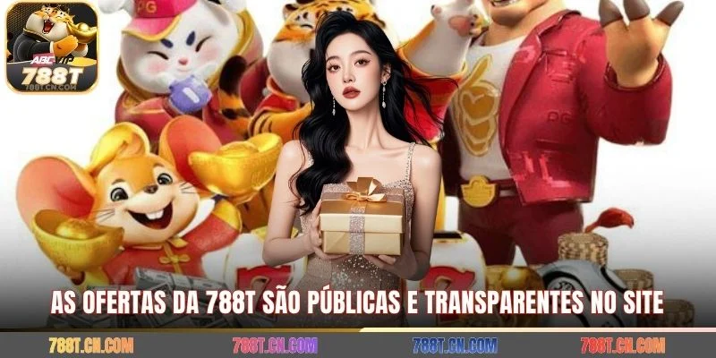 As ofertas da 788T são públicas e transparentes no site
