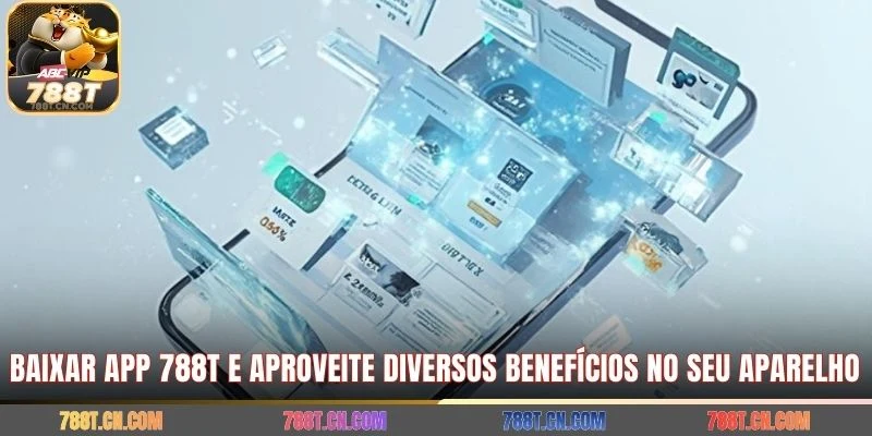 Baixar App 788T e aproveite diversos benefícios no seu aparelho