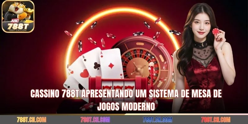 Cassino 788T Apresentando um sistema de mesa de jogos moderno