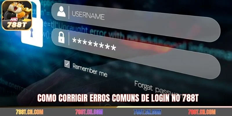Como corrigir erros comuns de login no 788T