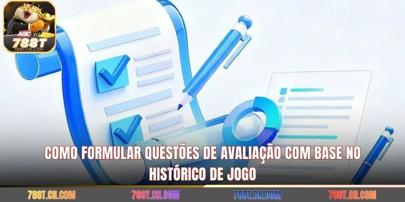 Como formular questões de avaliação com base no histórico de jogo 
