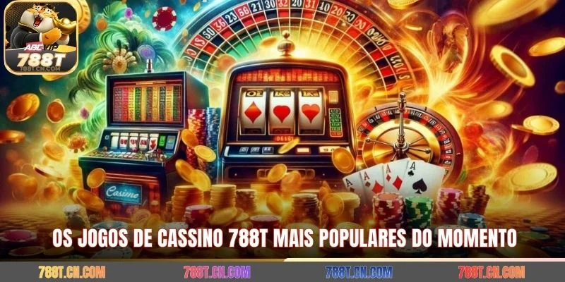 Os jogos de cassino 788T mais populares do momento 
