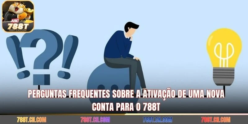 Perguntas frequentes sobre a ativação de uma nova conta para o 788T
