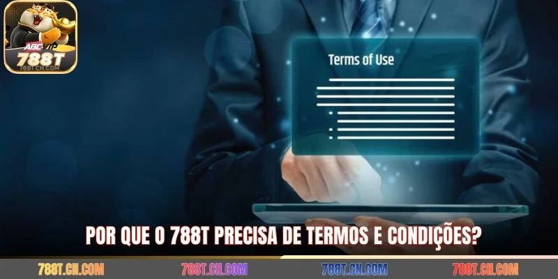 Por que o 788T precisa de termos e condições?