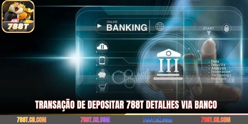 Transação de Depositar 788T Detalhes via banco