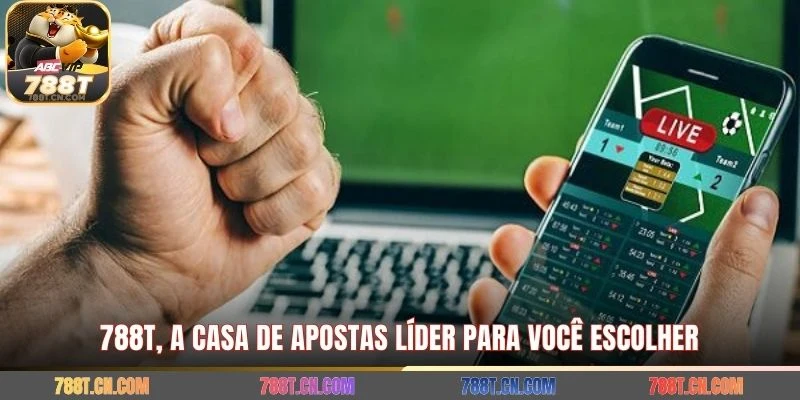 788T, a casa de apostas líder para você escolher