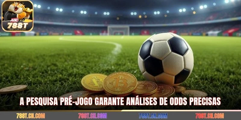 A pesquisa pré-jogo garante análises de odds precisas