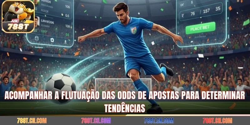 Acompanhar a flutuação das odds de apostas para determinar tendências