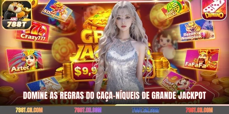 Domine as regras do caça-níqueis de grande jackpot