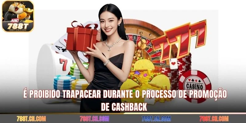 É proibido trapacear durante o processo de promoção de cashback 